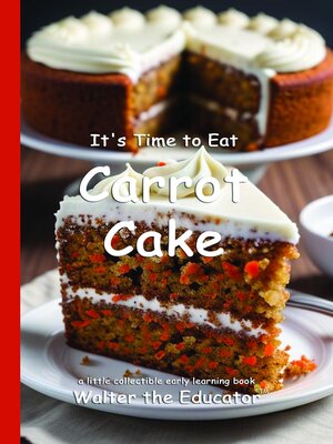 cover image of It's Time to Eat Carrot Cake